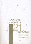 Határon túli magyarság a 21. században. Konferenciasorozat a Sándor-palotában 2006–2008. Tanulmánykötet