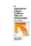 A jugoszláviai magyar irodalom 1992. évi bibliográfiája