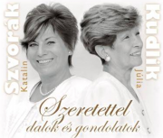 Kudlik Júlia és Szvorák Katalin Szeretettel című lemezbemutatója